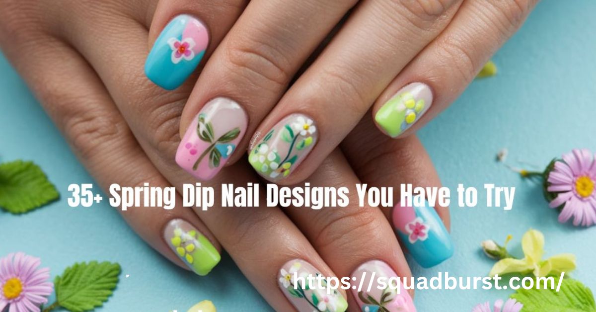 35+ Spring Dip Nail Designs You Have to Try