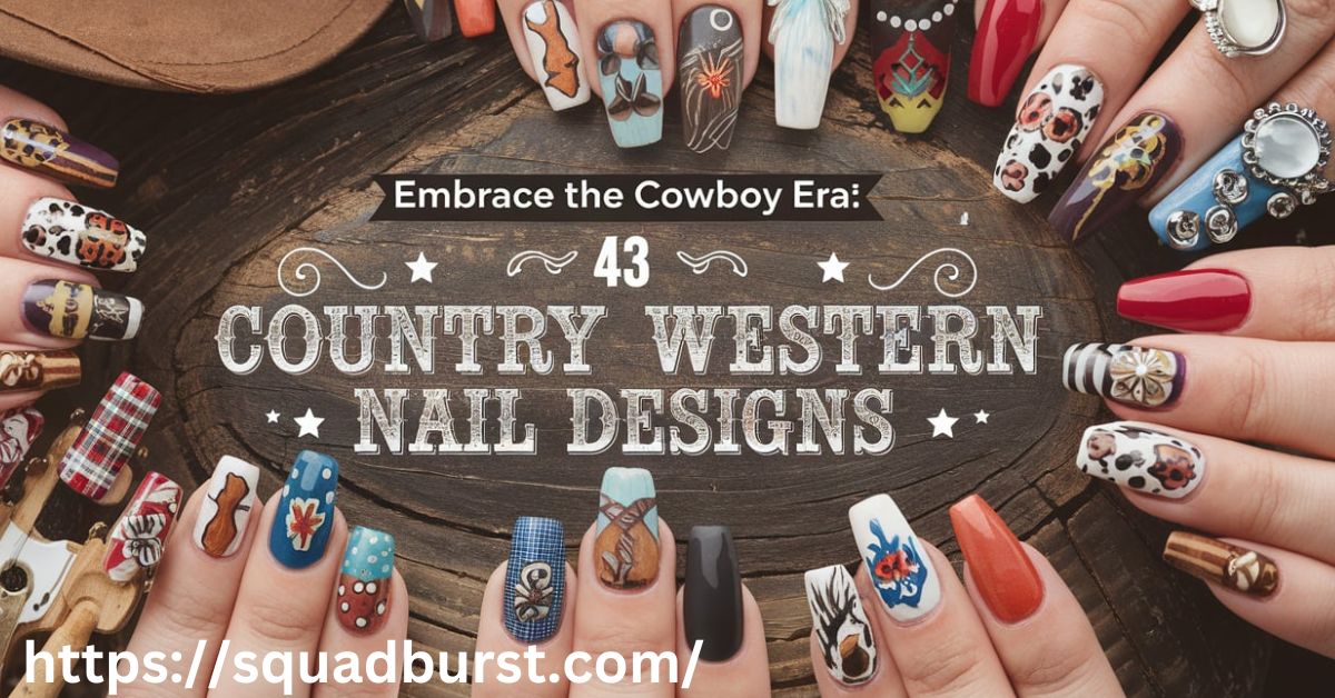 Embrace the Cowboy Era: 43 Country Western Nail Designs