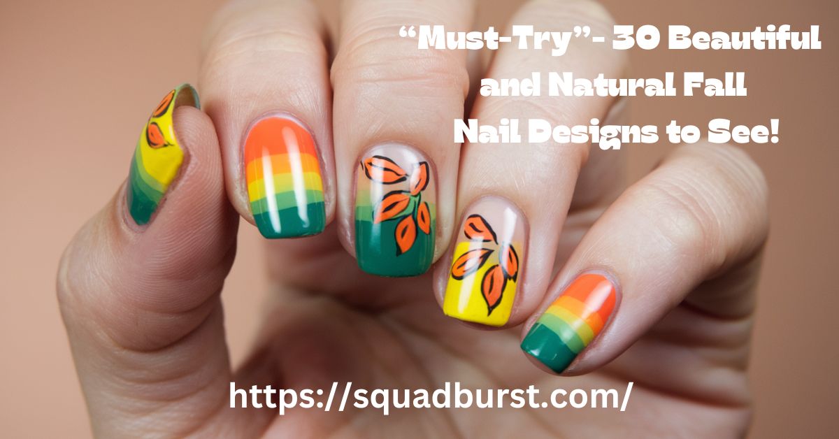 “Must-Try”- 30 Beautiful and Natural Fall Nail Designs to See!.