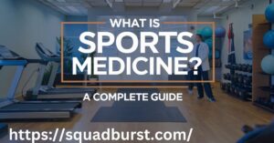 What Is Sports Medicine? A Complete Guide