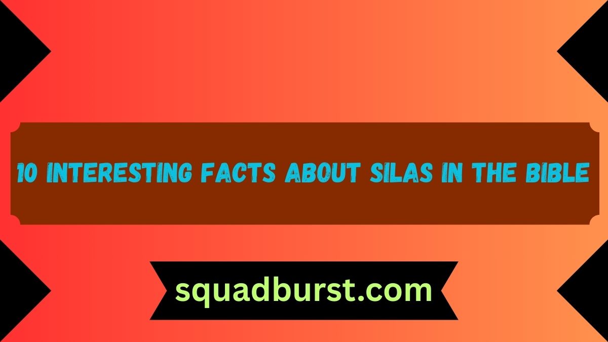 10 Interesting Facts About Silas in the Bible