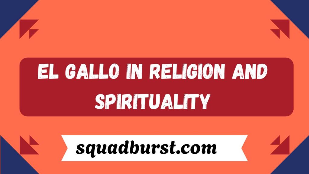 El Gallo: A Cultural Icon with Rich Meaning and Significance in 2025