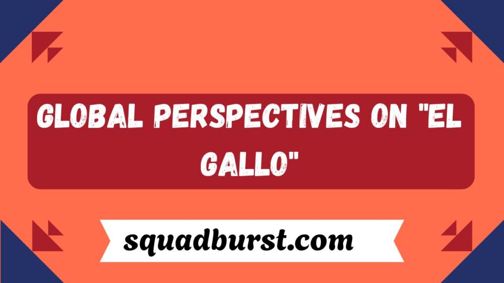 El Gallo: A Cultural Icon with Rich Meaning and Significance in 2025