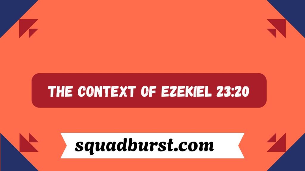 Understanding Ezekiel 23:20: A Controversial Verse in Context