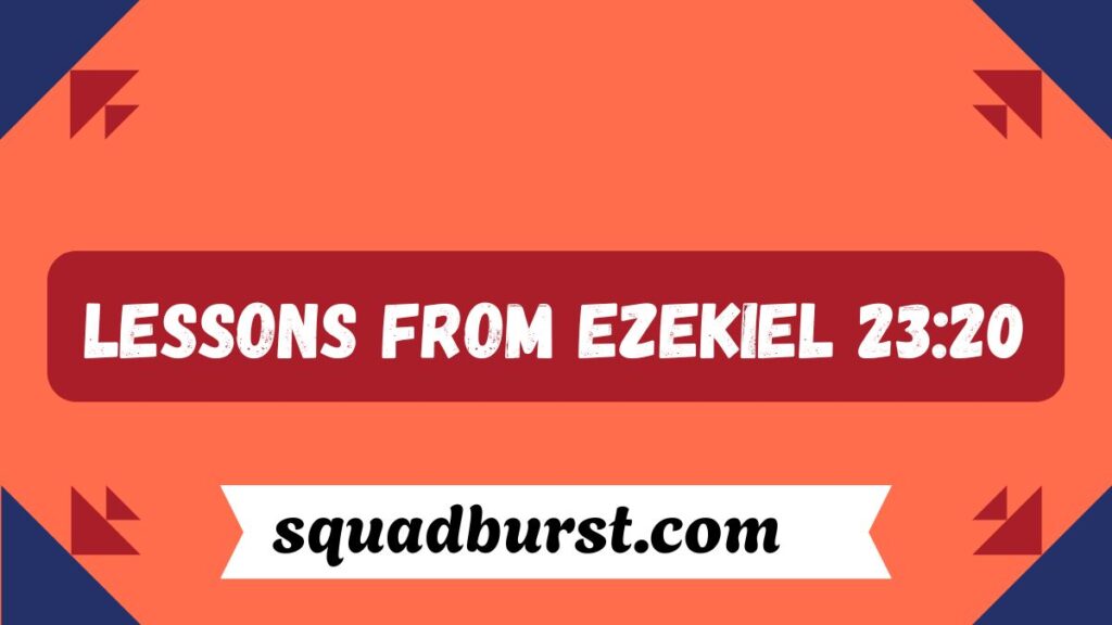 Understanding Ezekiel 23:20: A Controversial Verse in Context