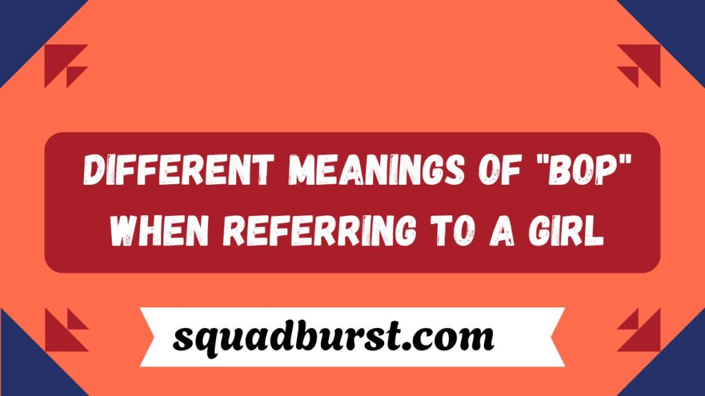 TOP 50 Bop Meaning Girl – What It Means & How It’s Used in Pop Culture in 2025
