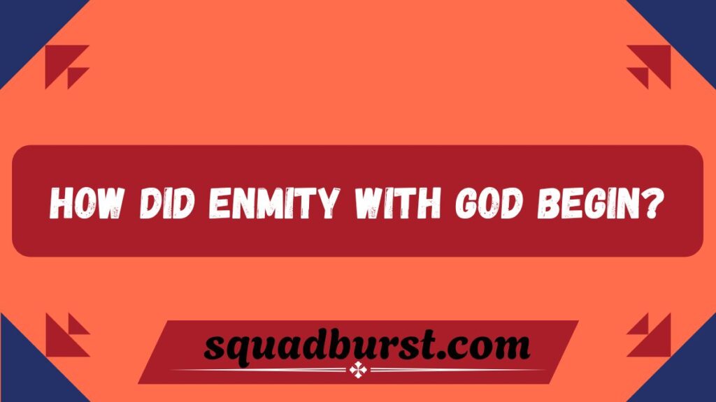 Enmity with God: What It Means and How to Overcome It