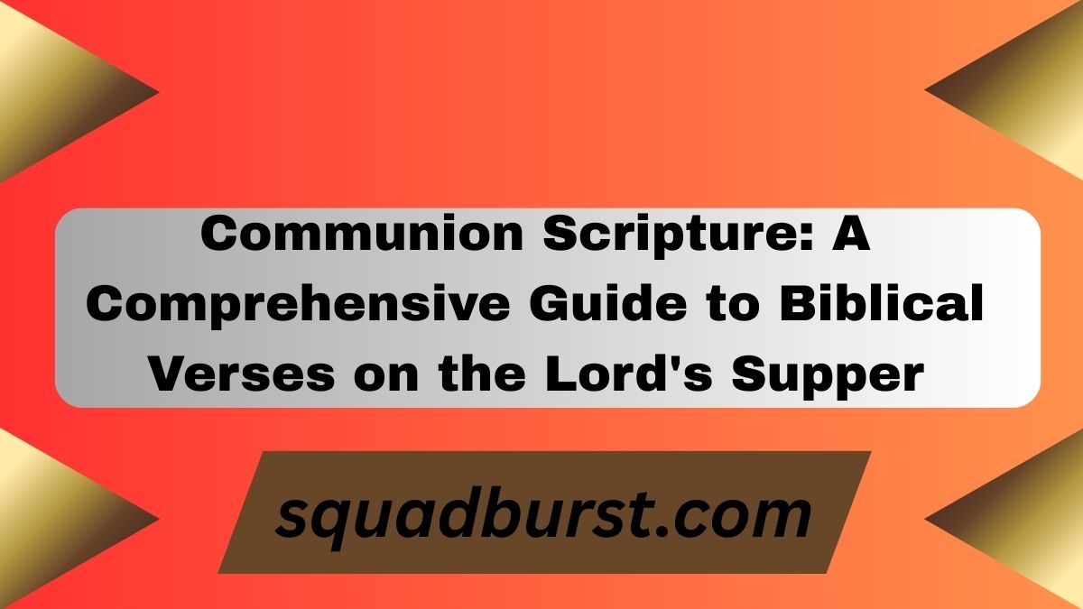 Communion Scripture: A Comprehensive Guide to Biblical Verses on the Lord's Supper