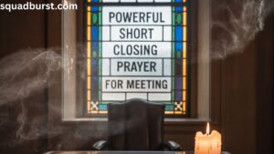 Powerful Short Closing Prayer For Meeting
