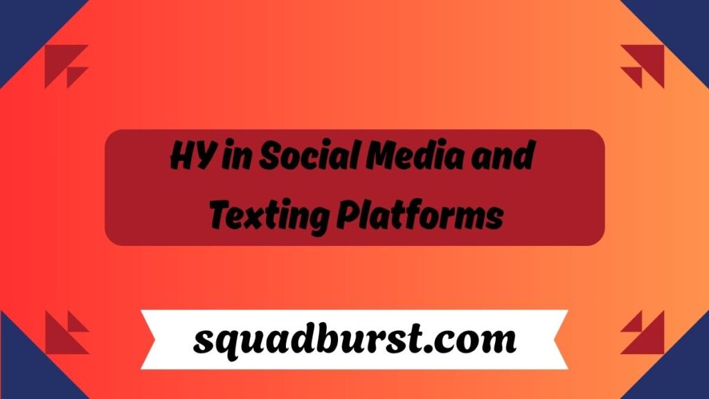 HY Meaning – A Guide to HY Definition & Uses in Text